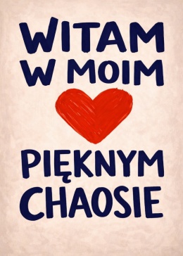 Plakat typograficzny „Witam w moim pięknym chaosie” z czerwonym sercem