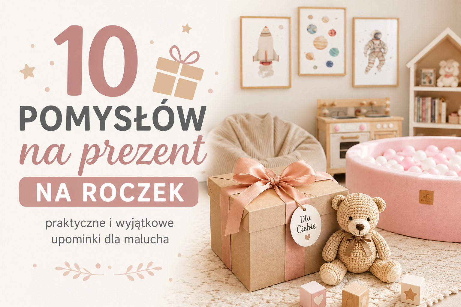 10 pomysłów na prezent na roczek – praktyczne i wyjątkowe upominki dla malucha